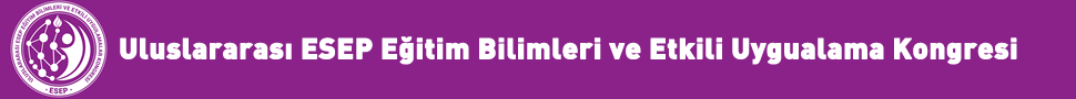 Uluslararası ESEP Eğitim Bilimleri ve Etkili Uygulamalar Kongresi