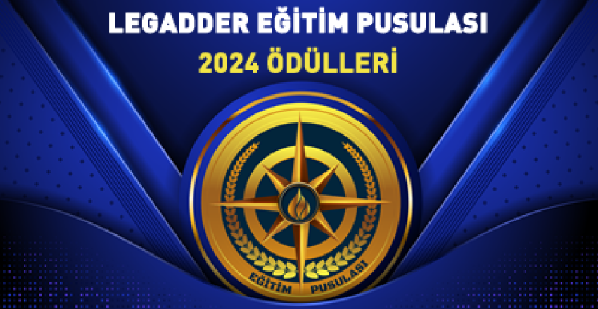 2024 Yılı LEGADDER Eğitim Pusulası Ödülleri Sahiplerini Buldu!