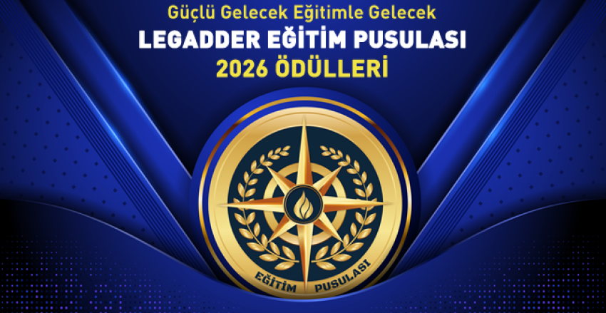 2026 Yılı LEGADDER Eğitim Pusulası Ödülleri Sahiplerini Buluyor!