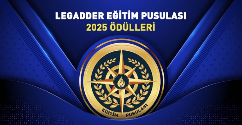 2025 Yılı LEGADDER Eğitim Pusulası Ödülleri Sahiplerini Buluyor!