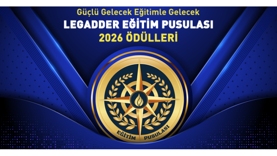 2026 Yılı LEGADDER Eğitim Pusulası Ödülleri Sahiplerini Buluyor!